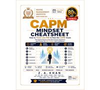 CAPM EXAM MINDSET Cheat Sheet: “I AM PMP Certified. You can be CAPM- faster, easier, and cost-effective.”. Z. A. Khan P.E, BE, ME, PFMP, PGMP, PMP, PMO-CP, PMI - (CPMAI, CP, ACP, PBA, RMP, SP, PMOCP)