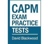 CAPM Exam Practice Tests: Over 1500 Practice questions with answers and detailed explanations