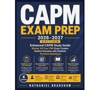 CAPM EXAM PREP 2026-2027: Enhanced CAPM Study Guide: Master All Four PMI Exam Content Outline Domains with Realistic Practice Questions