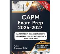 CAPM EXAM PREP 2026-2027: Master Project Management Concepts with Over 2000 Practice Questions and 10 Full-Length Tests