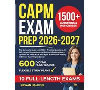 CAPM EXAM PREP 2026-2027: The Complete Guide with 1,500+ Practice Questions, 10 Full-Length Simulations, and In-Depth Explanations-Updated for PMBOK® ... Mastery to Elevate Your Project Career