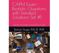 CAPM Exam-Realistic Questions with Detailed Solutions-Set #1: 150 unique exam questions covering all topics in 2026 CAPM exam using detailed explanations for each question