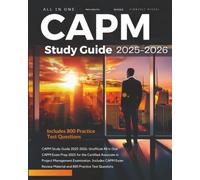 CAPM Exam Prep 2025-2026: All in One CAPM Study Guide 2025 for the Certified Associate in Project Management Examination. Includes CAPM Exam Review Material and 800 Practice Test Questions