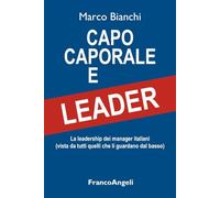 Capo caporale e leader. La leadership dei manager italiani (vista da tutti quelli che li guardano dal basso)