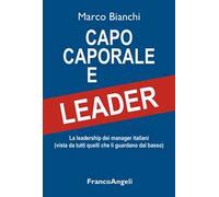 Capo caporale e leader. La leadership dei manager italiani (vista da tutti quelli che li guardano dal basso)