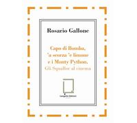 Capo di Bomba, 'a scorza 'e limone e i Monty Python. Gli Squallor al cinema