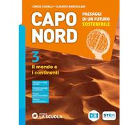 Capo Nord. Paesaggi di un futuro sostenibile. Con Atlante. Per la Scuola media. Con e-book. Con espansione online. Il mondo e i continenti (Vol. 3)