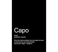 CAPO - Taccuino per il vero CAPO dell'ufficio: Taccuino per appunti.: Quaderno originale e divertente per un collega, amico, amica. Taccuino di qualità superiore.