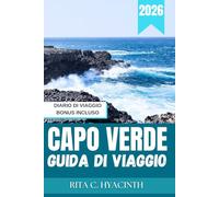 Capo Verde Guida di Viaggio 2026: Spiagge baciate dal sole, villaggi nascosti, escursioni sui vulcani, musica, cultura e avventure oceaniche per il viaggiatore moderno