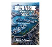 CAPO VERDE GUIDA VIAGGI 2025: Scopri le gemme nascoste del segreto meglio custodito dell'Atlantico