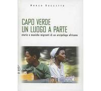 Capo Verde un luogo a parte. Storie e musiche migranti di un arcipelago africano