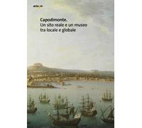 Capodimonte. Un sito reale e un museo tra locale e globale - [Artem]