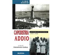 Capodistria addio. Lettere di un'esule
