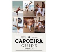 CAPOEIRA: Guide complet: Livre sur la capoeira