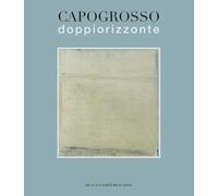 Capogrosso. Doppio orizzonte. Ediz. a colori