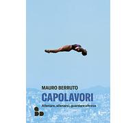 Capolavori. Allenare, allenarsi, guardare altrove