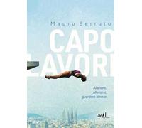 Capolavori. Allenare, allenarsi, guardare altrove
