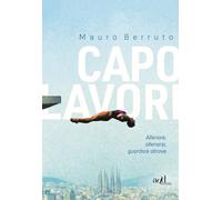CAPOLAVORI. ALLENARE, ALLENARSI, GUARDARE ALTROVE - Berruto Mauro - 2022