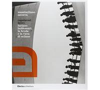 Capolavori brevi. Luciano Baldessari, la Breda e la Fiera di Milano. Ediz....