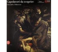 Capolavori da scoprire. Odescalchi, Pallavicini. Catalogo della mostra (Roma, 1-4 giugno 2006; 15-18 giugno 2006). Ediz. illustrata