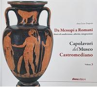 Capolavori del museo Castromediano. Da Messapi a Romani. Storie di condivisione, alterità, integrazione (Vol. 3)