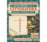 Capolavori della Letteratura - Parole intrecciate Vol. 2: I grandi romanzi e i loro autori - Un viaggio tra i tesori della letteratura e l'incanto di ... a Tema con Curiosità) | Formato Grande