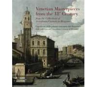 Capolavori della pittura veneziana del Settecento dalle collezioni dell'Accademia Carrara di Bergamo. Catalogo della mostra. Ediz. italiana e inglese