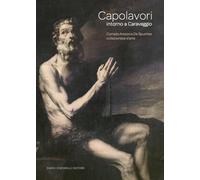 CAPOLAVORI INTORNO A CARAVAGGIO. CORRADO AREZZO DE SPUCHES COLLEZIONISTA D'ARTE.