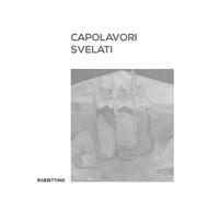 Capolavori svelati. Catanzaro tra patrimonio artistico pubblico e collezionismo privato. Catalogo della mostra (Catanzaro, 8 settembre-5 novembre 2023). Ediz. illustrata
