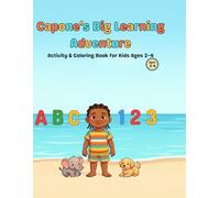 Capone’s Big Learning Adventure: Activity & Coloring Book for Kids Ages 2-4: ABC, Numbers, Animals & 50+ Fun Pages
