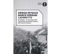 Caporetto. 24 ottobre-12 novembre 1917: storia della più grande disfatta dell'esercito italiano
