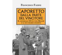 Caporetto dalla parte del vincitore. Il generale Otto von Below e