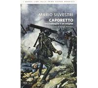 Caporetto. Una battaglia e un enigma