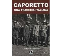 Caporetto. Una tragedia italiana