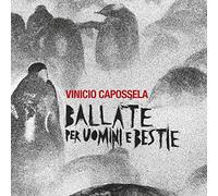 Capossela Vinicio - Ballate Per Uomini E Bestie