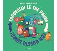 Capovolgi le tue paure con questo libro! Ediz. a colori
