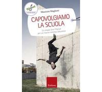 Capovolgiamo la scuola. Le cinque leve Flipnet per un nuovo sistema educativo