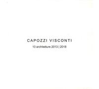 Capozzi Visconti. 10 Architetture 2013-2018 - [Aiòn Edizioni]