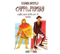 Cappa di piombo e altre opere inedite per il teatro - 2019 - I Bu