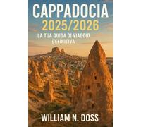 CAPPADOCIA 2025/2026 LA TUA GUIDA DI VIAGGIO DEFINITIVA