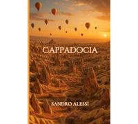 Cappadocia: Guida pratica con itinerari ed esperienze imperdibili