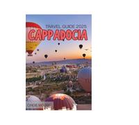 CAPPADOCIA TRAVEL GUIDE 2025