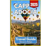 CAPPADOCIA Travel Guide 2025: Essential Information for Underground Cities, Rock Formations, Balloon Rides, and Regional Routes