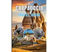 CAPPADOCIA TRAVEL GUIDE 2026: Discover Insider Tips, Local Secrets, and Must-See Attractions for an Unforgettable 2026 Cappadocia Journey