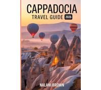 Cappadocia Travel Guide 2026: Hot-Air Balloons, Cave Hotels, Göreme Valleys, and Underground Cities with Itineraries, Maps, and Local Tips
