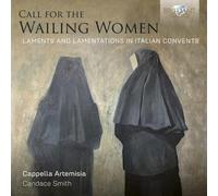 Call for the Wailing Women, Laments and Lamentations in Italian Convents