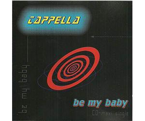 Cappella - Be My Baby