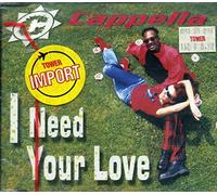 Cappella - I Need Your Love [IMPORT]