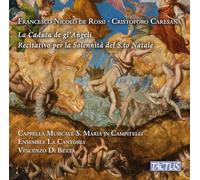 Cappella Musicale Santa Maria in Campitellim; Ensameble La Cantoria; Vincernzo Di Betta - Francesco Nicolo de Rossi: La Caduta de gl'Angeli; Andrea Falconieri: Battalla de Barabaso yerno de Satanas; Cristoforo Caresana: Recitativo per la Solennita del S.to Natale
