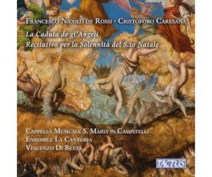 Cappella Musicale Santa Maria in Campitellim; Ensameble La Cantoria; Vincernzo Di Betta - Francesco Nicolo de Rossi: La Caduta de gl'Angeli; Andrea Falconieri: Battalla de Barabaso yerno de Satanas; Cristoforo Caresana: Recitativo per la Solennita del S.to Natale